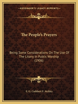 Paperback The People's Prayers: Being Some Considerations On The Use Of The Litany In Public Worship (1906) Book