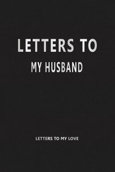 Letters to My Husband (Letters to My Love): Our Precious Memories --- Love Letters to My Husband