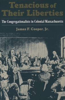 Tenacious of Their Liberties: The Congregationalists in Colonial Massachusetts (Religion in America)
