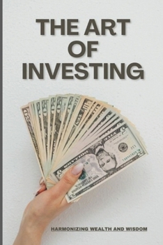 Paperback The Art of Investing: Harmonizing Wealth and Wisdom Book
