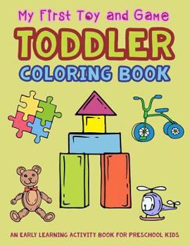 Paperback My First Toy and Game Coloring Book: An Early Learning Activity Book for Preschool Kids Book