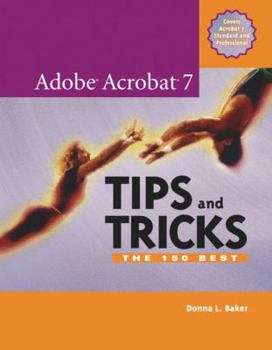 Paperback Adobe Acrobat 7 Tips and Tricks: The 150 Best Book