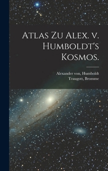 Atlas Zu Alex. V. Humboldt's Kosmos.