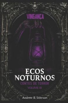 Paperback Ecos Noturnos - Vingança: Contos de Terror - Volume 3 [Portuguese] Book