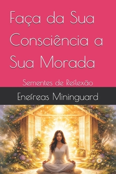 Paperback Faça da Sua Consciência a Sua Morada: Sementes de Reflexão [Portuguese] Book