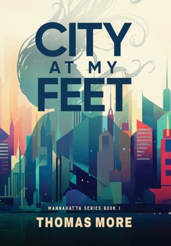 Hardcover City At My Feet: Mannahatta Series Book 1 Book