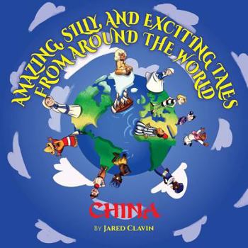 Paperback Amazing, Silly, and Exciting Tales from Around the World: China Book