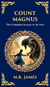 Hardcover Count Magnus: A Gothic Horror Classic of Ancient Evil and Forbidden Curiosity (Deluxe Hardbound Edition) Book