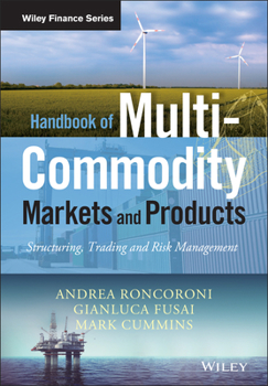 Hardcover Handbook of Multi-Commodity Markets and Products: Structuring, Trading and Risk Management Book