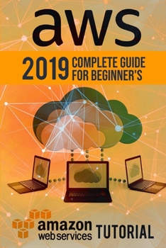 Paperback Aws: 2019 Complete Guide for Beginner's. Amazon Web Services Tutorial Book
