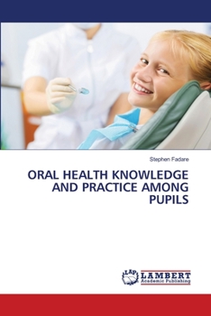 Paperback Oral Health Knowledge and Practice Among Pupils Book