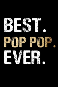 Best Pop Pop Ever: Grandpa Dad Journal Lined Notebook for Daily Notes Or Diary Writing, Notepad or To Do List - Unique Father's Day, Birthday, ... or Stocking Stuffer for Grandfather or Father