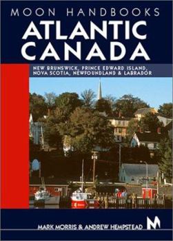 Paperback Moon Handbooks Atlantic Canada: New Brunswick, Prince Edward Island, Nova Scotia, Newfoundland, and Labrador Book