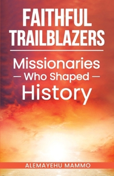 Paperback Faithful Trailblazers Missionaries Who Shaped History Book
