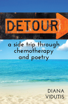Paperback Detour: A Side Trip Thorugh Chemotherapy and Poetry Book