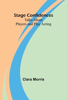 Paperback Stage Confidences: Talks About Players and Play Acting Book