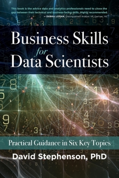 Paperback Business Skills for Data Scientists: Practical Guidance in Six Key Topics Book