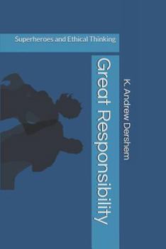 Paperback Great Responsibility: Superheroes and Ethical Thinking Book