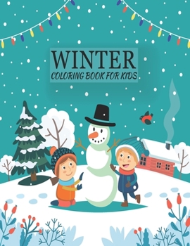 Winter coloring book for kids: An Winter Kids Coloring Book with Fun, Easy, and Relaxing Coloring Pages