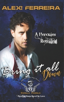 Paperback Bring it all down: Fabled Wars A Dark Mafia Romance, Bleeding Souls Saved By Love! A Fable Retelling of Hercules Book