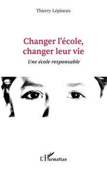 Paperback Changer l'école, changer leur vie: Une école responsable [French] Book