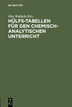Hardcover Hülfs-Tabellen Für Den Chemisch-Analytischen Unterricht [German] Book