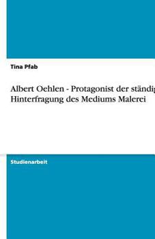 Paperback Albert Oehlen - Protagonist der ständigen Hinterfragung des Mediums Malerei [German] Book