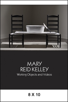 Paperback Mary Reid Kelley: Working Objects and Videos Book