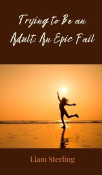 Trying to Be an Adult: An Epic Fail
