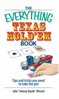 Paperback The Everything Texas Hold 'em Book: Tips and Tricks You Need to Take the Pot Book