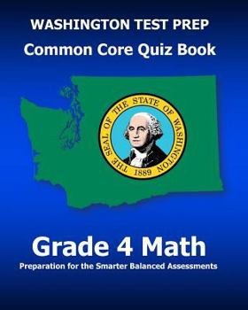 Paperback WASHINGTON TEST PREP Common Core Quiz Book Grade 4 Math: Preparation for the Smarter Balanced Assessments Book