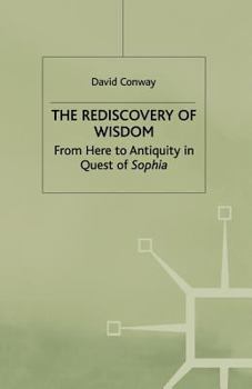 Paperback The Rediscovery of Wisdom: From Here to Antiquity in Quest of Sophia Book