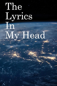 The Lyrics in My Head: Lined Notebook / Journal Gift, 100 Pages, 6x9, Soft Cover, Matte Finish Inspirational Quotes Journal, Notebook, Diary, Composition Book