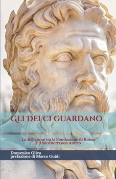 Gli Dei ci guardano: La Religione tra la fondazione di Roma e il Mediterraneo antico (Roma Antiqua) (Italian Edition)