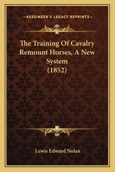 Paperback The Training Of Cavalry Remount Horses, A New System (1852) Book