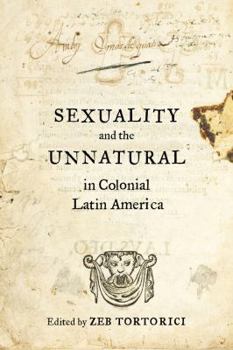 Paperback Sexuality and the Unnatural in Colonial Latin America Book