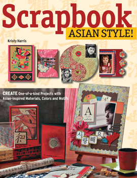 Paperback Scrapbook Asian Style!: Create One-Of-A-Kind Projects with Asian-Inspired Materials, Colors and Motifs Book