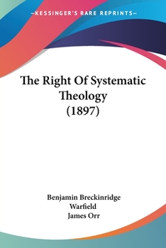 Paperback The Right Of Systematic Theology (1897) Book