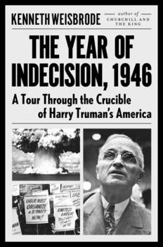 Hardcover The Year of Indecision, 1946: A Tour Through the Crucible of Harry Truman's America Book