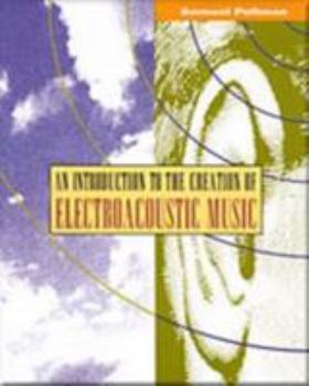 Paperback Introduction to the Creation of Electroacoustic Music Book