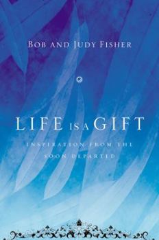 Hardcover Life Is a Gift: Inspiration from the Soon Departed Book