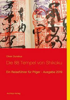 Paperback Die 88 Tempel von Shikoku: Ein Reiseführer für Pilger - Ausgabe 2019 [German] Book