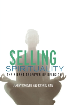 Paperback Selling Spirituality: The Silent Takeover of Religion Book