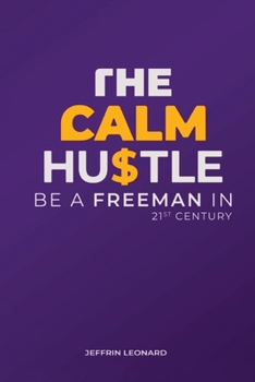 Paperback The Calm Hustle: Be a Freeman in the 21st Century Book