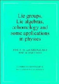 Lie Groups, Lie Algebras, Cohomology and some Applications in Physics - Book  of the Cambridge Monographs on Mathematical Physics