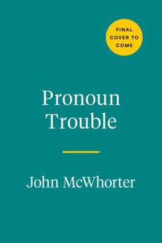 Hardcover Pronoun Trouble: A Linguist Examines Our Most Controversial Parts of Speech Book