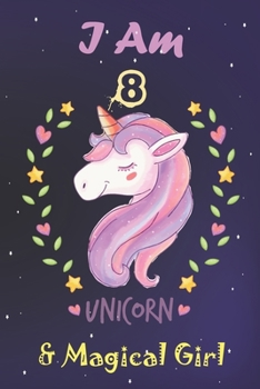 Paperback I am 8 & Magical Girl! Unicorn SketchBook: : A Happy Birthday 8 Year Old Unicorn SketchBook for Kids, Birthday Unicorn SketchBook for Girls Book