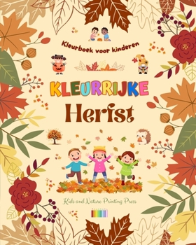 Kleurrijke herfst Kleurboek voor kinderen Vrolijke herfsttekeningen van bossen, dieren, Halloween en nog veel meer: Verbazingwekkende verzameling ... herfstscènes voor kinderen