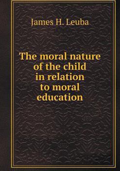 Paperback The moral nature of the child in relation to moral education Book