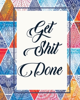 Get Shit Done: 2020-2021 Monthly Planner, 24 Months Academic Schedule With Insporational Quotes And Holiday Abstract Ethnic Colorful